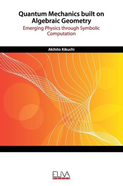 Cover for Akihito Kikuchi · Quantum Mechanics built on Algebraic Geometry (Paperback Book) (2021)