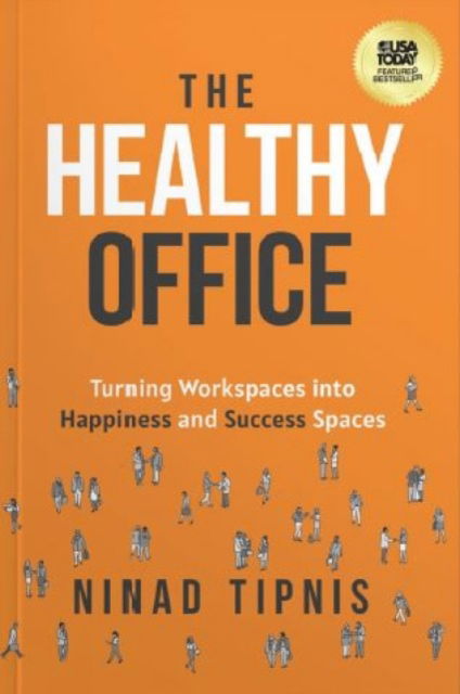 Cover for Ninad Tipnis · The Healthy Office: Turning Workspaces into Happiness and Success Spaces (Paperback Book) (2025)