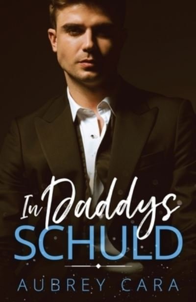 Cover for Aubrey Cara · In Daddys Schuld (Book) (2023)