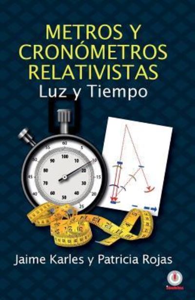 Cover for Metros y cronómetros relativistas : luz y tiempo (Buch) (2018)