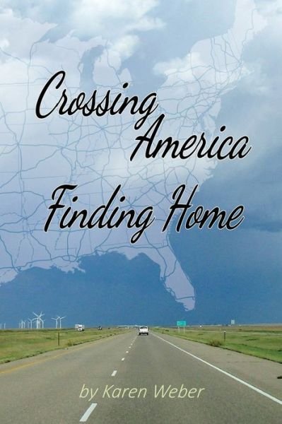 Cover for Karen Weber · Crossing America Finding Home (Book) (2023)