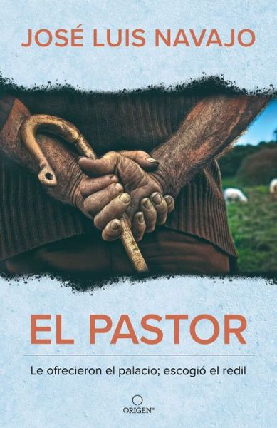 Cover for Jose Luis Navajo · El Pastor: Le Ofrecieron El Palacio Escogio El Redil / The Shepherd: They Offer (Book) (2023)