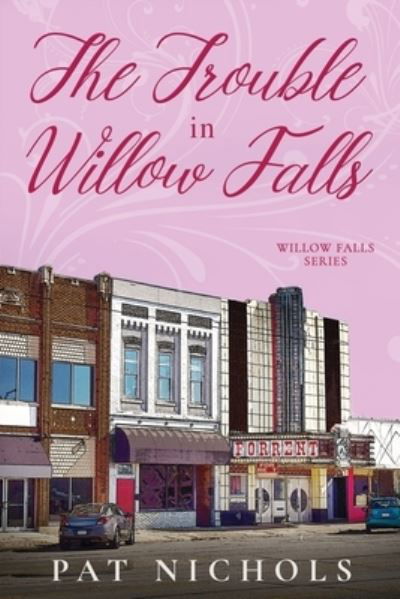 Cover for Pat Nichols · The Trouble In Willow Falls (Paperback Book) (2019)