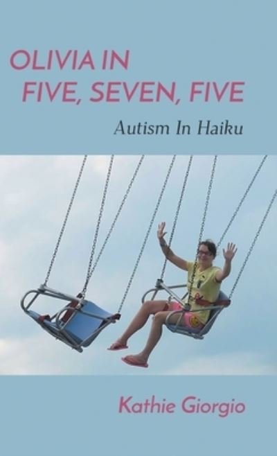 Cover for Kathie Giorgio · Olivia in Five, Seven, Five; Autism in Haiku (Buch) (2022)