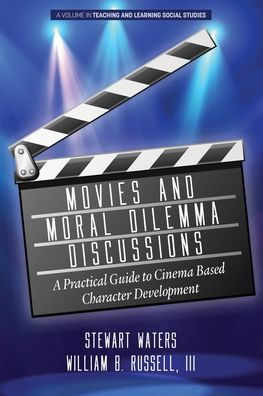 Cover for Stewart Waters · Movies and Moral Dilemma Discussions: A Practical Guide to Cinema Based Character Development - Teaching and Learning Social Studies (Paperback Book) (2020)