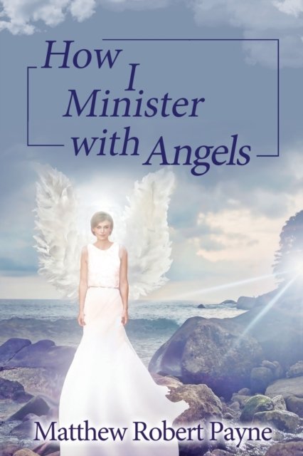 Cover for Matthew Robert Payne · How I Minister with Angels (Paperback Book) (2021)