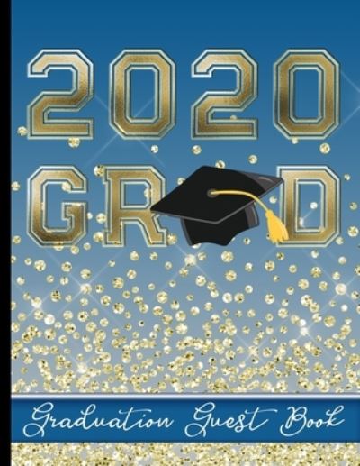 2020 Grad - Graduation Guest Book - Hj Designs - Książki - INDEPENDENTLY PUBLISHED - 9781652952718 - 30 grudnia 2019