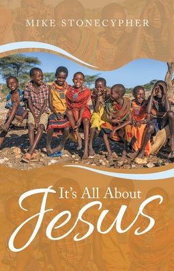 Cover for Mike Stonecypher · It's All about Jesus (Book) (2022)