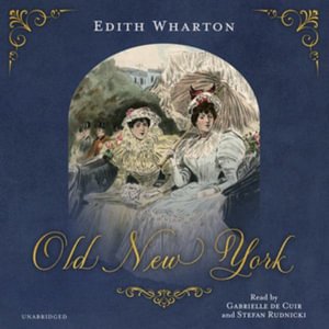 Old New York - Edith Wharton - Musik - Blackstone Publishing - 9781665062718 - 8. marts 2022