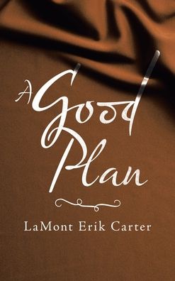 Cover for Lamont Erik Carter · A Good Plan (Hardcover Book) (2021)