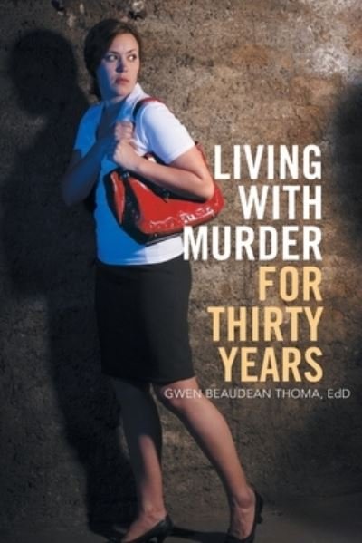 Cover for Gwen Beaudean Thoma EdD · Living with Murder for Thirty Years (Bog) (2022)