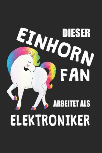 Cover for Eike Einhorn · Dieser Einhorn Fan Arbeitet Als Elektroniker (Paperback Book) (2019)