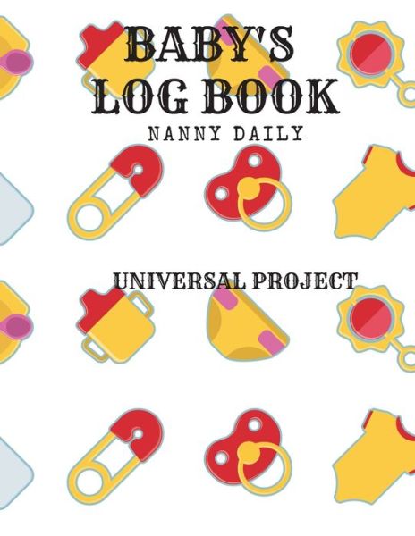 Cover for Universal Project · Baby's Log Book (Paperback Book) (2019)