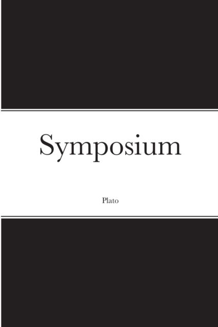 Symposium - Plato - Bücher - Lulu.com - 9781678086718 - 18. April 2021