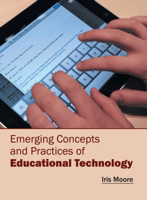 Cover for Iris Moore · Emerging Concepts and Practices of Educational Technology (Hardcover Book) (2016)