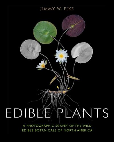 Cover for Jimmy Fike · Edible Plants: A Photographic Survey of the Wild Edible Botanicals of North America (Hardcover Book) (2022)