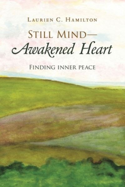 Cover for Laurien C Hamilton · Still Mind-Awakened Heart (Paperback Book) (2019)