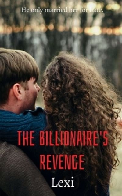 Cover for Lexi · The Billionaire's Revenge (Taschenbuch) (2021)