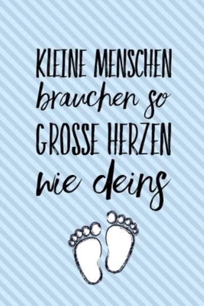 Cover for Erzieher Geschenk · Kleine Menschen Brauchen So Grosse Herzen Wie Deins (Paperback Book) (2019)