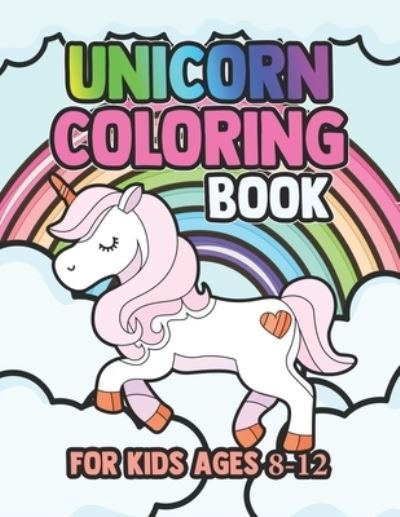 Cover for William Hill · Unicorn Coloring Book for Kids Ages 8-12 (Paperback Book) (2019)