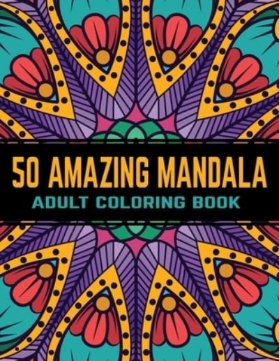 Cover for Gift Aero · 50 Amazing Mandala Adult Coloring Book (Paperback Book) (2019)