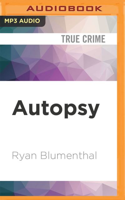 Autopsy - Ryan Blumenthal - Muzyka - Audible Studios on Brilliance - 9781713572718 - 1 grudnia 2020