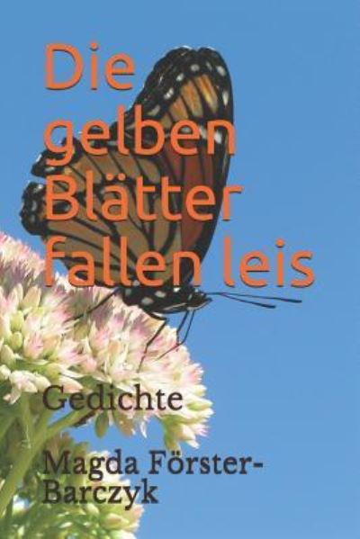 Cover for Magda Forster-Barczyk · Die Gelben Blatter Fallen Leis (Paperback Book) (2018)