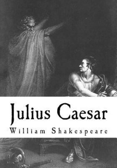 Julius Caesar - William Shakespeare - Bøker - Createspace Independent Publishing Platf - 9781720572718 - 1. juni 2018