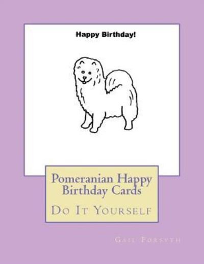 Cover for Gail Forsyth · Pomeranian Happy Birthday Cards (Paperback Book) (2018)