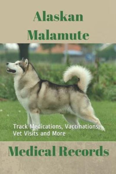 Cover for Monna Ellithorpe · Alaskan Malamute Medical Records (Paperback Book) (2018)