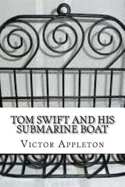 Cover for Victor Appleton · Tom Swift and his Submarine Boat (Paperback Book) (2018)