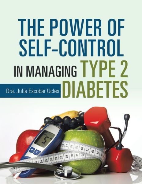 Cover for Dra. Julia Dra. Julia Escobar Ucles · Power of Self-Control in Managing Type 2 Diabetes (Book) (2020)