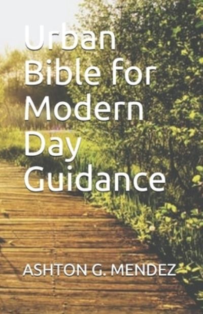 Cover for Ashton G Mendez · Urban Bible For Modern Day Guidance (Paperback Book) (2020)