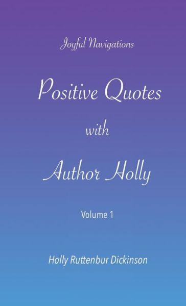 Cover for Holly Ruttenbur Dickinson · Positive Quotes with Author Holly (Paperback Book) (2020)