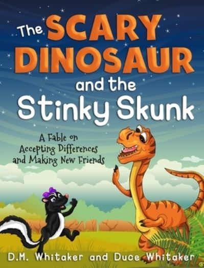 Cover for D M Whitaker · The Scary Dinosaur and The Stinky Skunk (Hardcover Book) (2020)