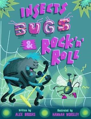 Cover for Alex Brooks · Insects, Bugs &amp; Rock 'n' Roll: Hilariously heartwarming tale of friendship, music and redemption. (Paperback Book) (2023)