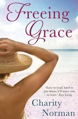 Freeing Grace - Charity Norman Reading-Group Fiction - Charity Norman - Książki - Allen & Unwin - 9781742378718 - 1 marca 2012