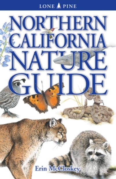 Northern California Nature Guide - Erin McCloskey - Books - Lone Pine Publishing USA - 9781774511718 - June 9, 2022