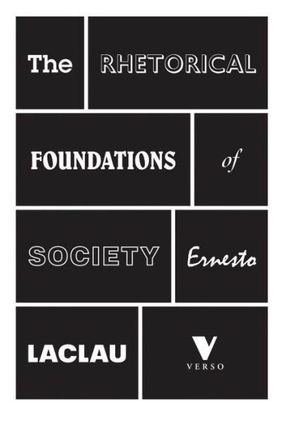 Cover for Ernesto Laclau · The Rhetorical Foundations of Society (Gebundenes Buch) (2014)
