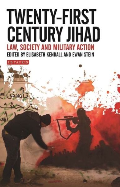 Cover for Kendall, Elisabeth (University of Edinburgh UK) · Twenty-First Century Jihad: Law, Society and Military Action (Paperback Book) (2016)