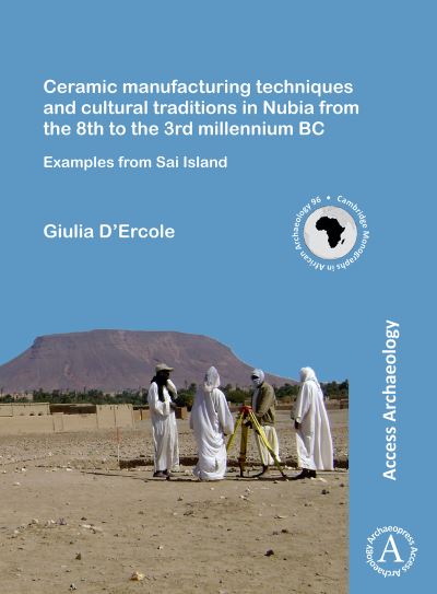 Cover for Giulia D’Ercole · Ceramic manufacturing techniques and cultural traditions in Nubia from the 8th to the 3rd millennium BC: Examples from Sai Island - Cambridge Monographs in African Archaeology (Paperback Book) (2017)