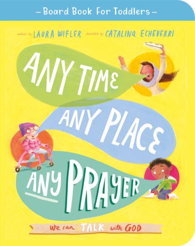 Cover for Laura Wifler · Any Time, Any Place, Any Prayer Board Book (Kartonbuch) (2022)