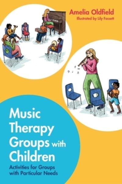 Music Therapy Groups with Children: Activities for Groups with Particular Needs - Amelia Oldfield - Böcker - Jessica Kingsley Publishers - 9781787759718 - 21 februari 2023