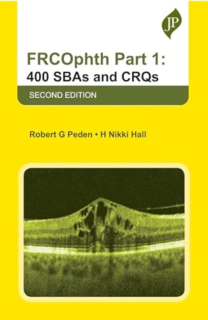 FRCOphth Part 1: 400 SBAs and CRQs - Robert G Peden - Bøger - JP Medical Ltd - 9781787791718 - 1. maj 2024