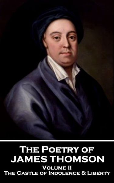 The Poetry of James Thomson - Volume II - James Thomson - Books - Portable Poetry - 9781787803718 - July 4, 2019