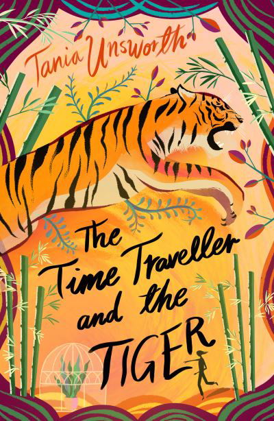 The Time Traveller and the Tiger - Tania Unsworth - Kirjat - Bloomsbury Publishing PLC - 9781788541718 - torstai 8. heinäkuuta 2021