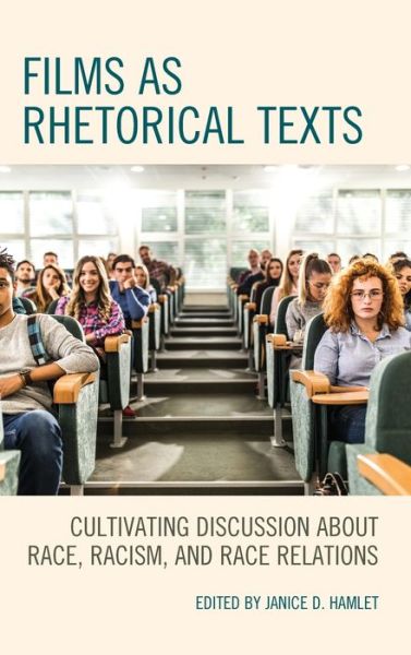 Cover for Janice Hamlet · Films as Rhetorical Texts: Cultivating Discussion about Race, Racism, and Race Relations (Hardcover Book) (2019)