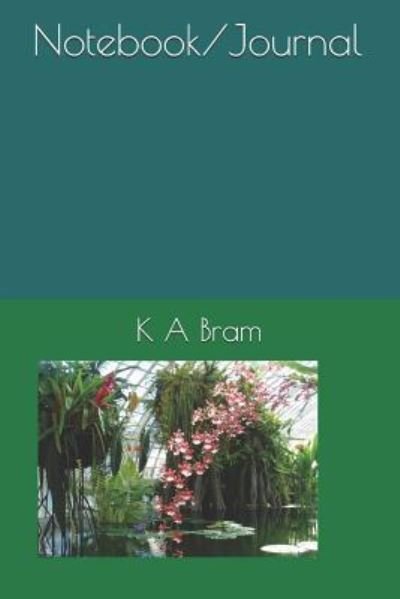 Notebook - K a Bram - Books - Independently Published - 9781794481718 - January 20, 2019