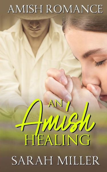 An Amish Healing - Sarah Miller - Książki - Independently Published - 9781795059718 - 24 stycznia 2019