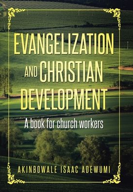 Cover for Akinbowale Isaac Adewumi · Evangelization and Christian Development: A Book for Church Workers (Hardcover Book) (2019)